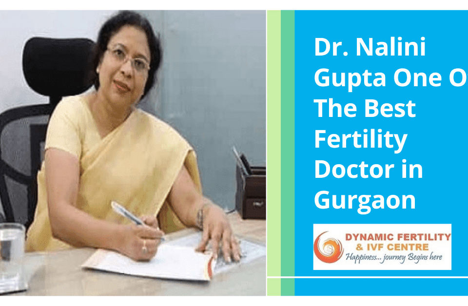 Dr. Nalini Gupta One Of The Best Fertility Doctor in Gurgaon